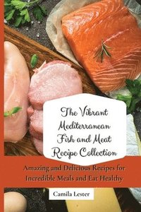bokomslag Vibrant Mediterranean Fish and Meat Recipe Collection