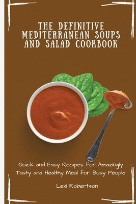 bokomslag Definitive Mediterranean Soups and Salad Cookbook