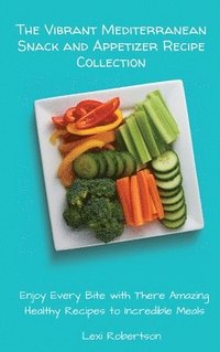 bokomslag Vibrant Mediterranean Snack and Appetizer Recipe Collection