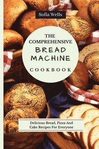 bokomslag The Comprehensive Bread Machine Cookbook