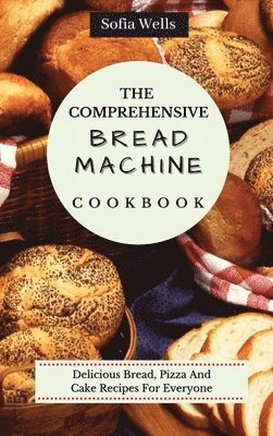 bokomslag The Comprehensive Bread Machine Cookbook