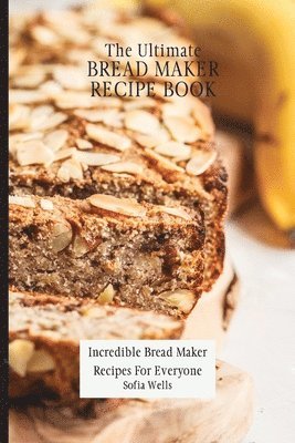 bokomslag The Ultimate Bread Maker Recipe Book