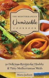 bokomslag The Mediterranean Unmissable Cookbook