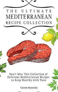 bokomslag The Ultimate Mediterranean Recipe Collection