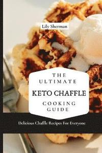 bokomslag The Ultimate KETO Chaffle Cooking Guide