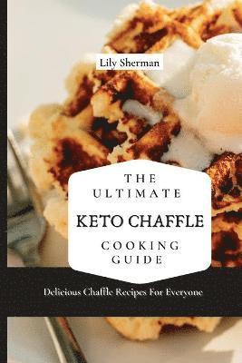 bokomslag The Ultimate KETO Chaffle Cooking Guide