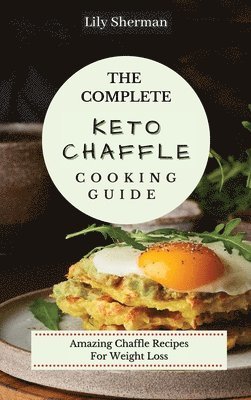 bokomslag The Complete KETO Chaffle Cooking Guide