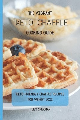 Vibrant KETO Chaffle Cooking Guide