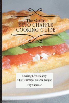 bokomslag The Go-To KETO Chaffle Cooking Guide