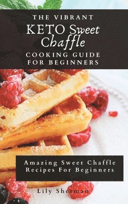 Vibrant KETO Sweet Chaffle Cooking Guide