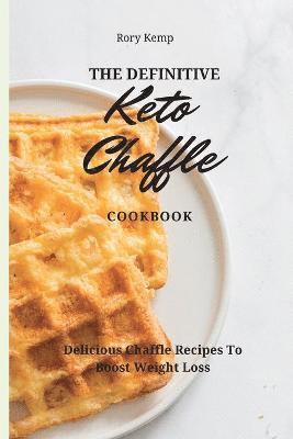 Definitive KETO Chaffle Cookbook