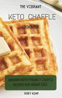 bokomslag The Vibrant KETO Chaffle Cookbook