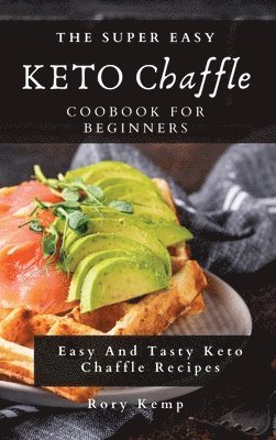 Super Easy KETO Chaffle Coobook For Beginners