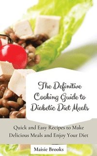 bokomslag The Definitive Cooking Guide to Diabetic Diet Meals