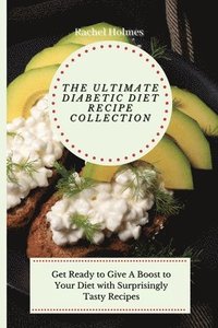 bokomslag The Ultimate Diabetic Diet Recipe Collection