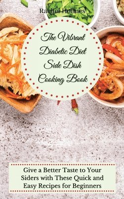 Vibrant Diabetic Diet Side Dish Cooking Book