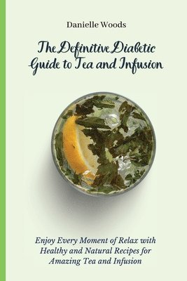 bokomslag The Definitive Diabetic Guide to Tea and Infusion