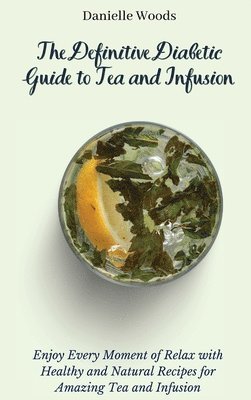 bokomslag The Definitive Diabetic Guide to Tea and Infusion