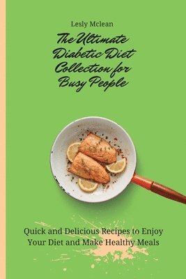 bokomslag The Ultimate Diabetic Diet Collection for Busy People