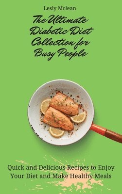 The Ultimate Diabetic Diet Collection for Busy People 1