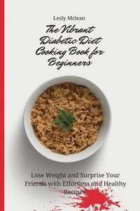 bokomslag The Vibrant Diabetic Diet Cooking Book for Beginners