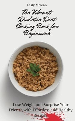 The Vibrant Diabetic Diet Cooking Book for Beginners 1