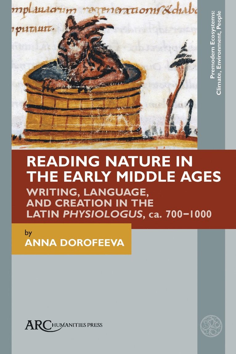 Anna Dorofeeva, University of Gottingen) Dorofeeva, Anna (Lecturer in Digital Palaeography - Reading Nature in the Early Middle Ages, Inbunden