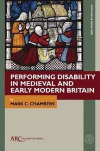 bokomslag Performing Disability in Medieval and Early Modern Britain