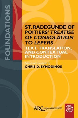 bokomslag St. Radegunde of Poitiers' "Treatise of Consolat - Text, Translation, and Contextual Introduction
