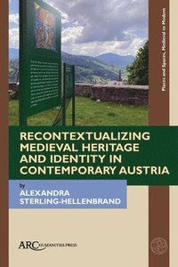 bokomslag Recontextualizing Medieval Heritage And Identity In Contemporary Austria