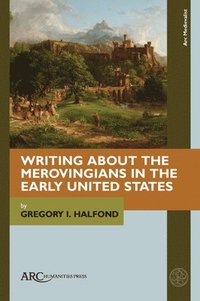 bokomslag Writing about the Merovingians in the Early United States