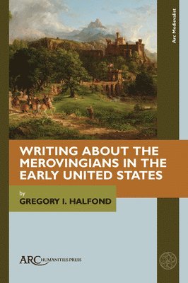 bokomslag Writing about the Merovingians in the Early United States