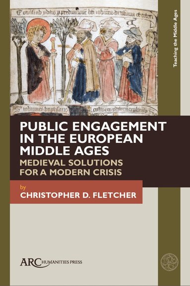 Christopher D. Fletcher - Public Engagement in the European Middle Ages, Inbunden