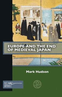 bokomslag Europe and the End of Medieval Japan