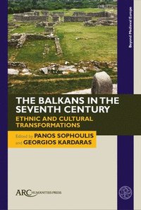 bokomslag The Balkans in the Seventh Century - Ethnic and Cultural Transformations