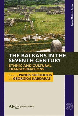 bokomslag The Balkans in the Seventh Century - Ethnic and Cultural Transformations