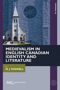bokomslag Medievalism in English Canadian Identity and Literature