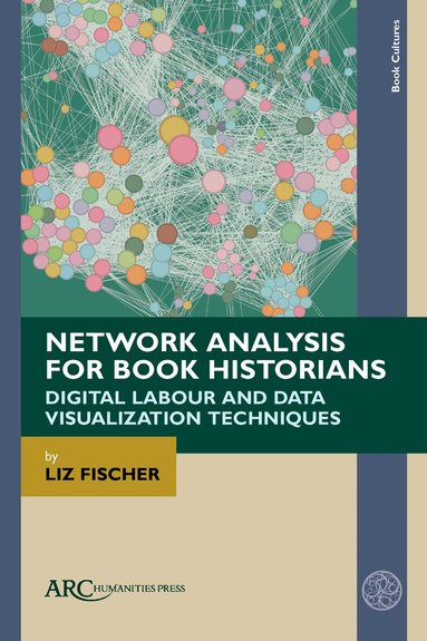 Liz Fischer - Network Analysis for Book Historians, Inbunden