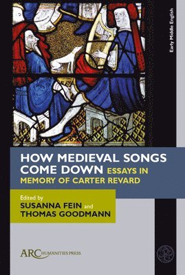 Susanna Fein, Thomas Goodmann - How Medieval Songs Come Down - Essays in Memory of  Carter Revard, Inbunden