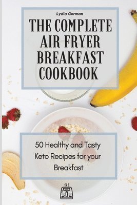 bokomslag The Complete Air Fryer Breakfast Cookbook