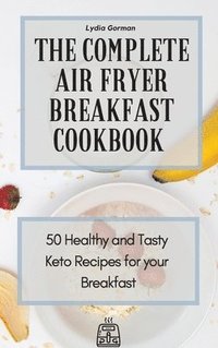 bokomslag The Complete Air Fryer Breakfast Cookbook