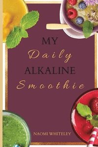 bokomslag My Daily Alkaline Smoothie