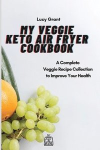 bokomslag My Veggie Keto Air Fryer Cookbook