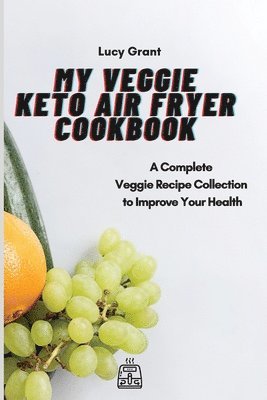 My Veggie Keto Air Fryer Cookbook 1