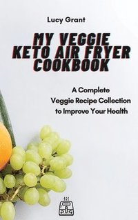 bokomslag My Veggie Keto Air Fryer Cookbook