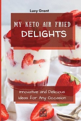 My Keto Air Fried Delights 1