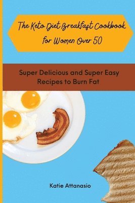 bokomslag The Keto Diet Breakfast Cookbook for Women Over 50