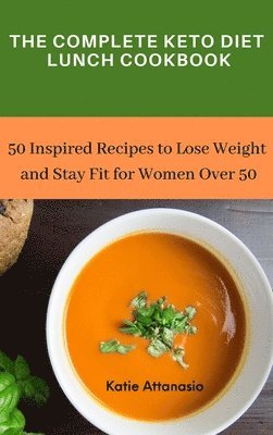 Complete Keto Diet Lunch Cookbook