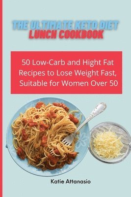 bokomslag The Ultimate Keto Diet Lunch Cookbook