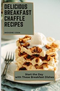 bokomslag Delicious Breakfast Chaffle Recipes